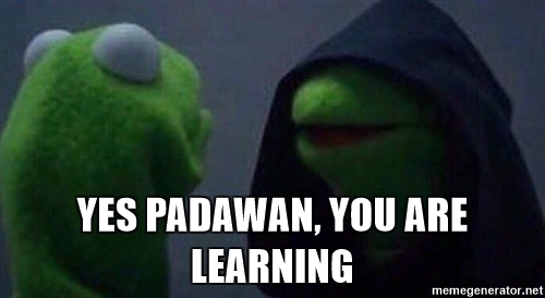 evil-kermit-yes-padawan-you-are-learning.jpg