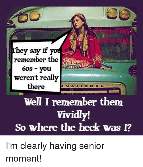 hey-say-if-yo-remember-the-60s-you-werent-really-5985397.png