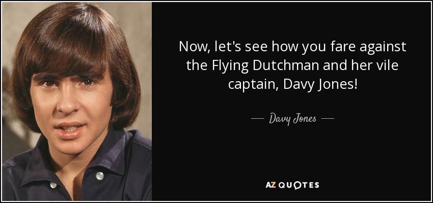 quote-now-let-s-see-how-you-fare-against-the-flying-dutchman-and-her-vile-captain-davy-jones-d...jpg